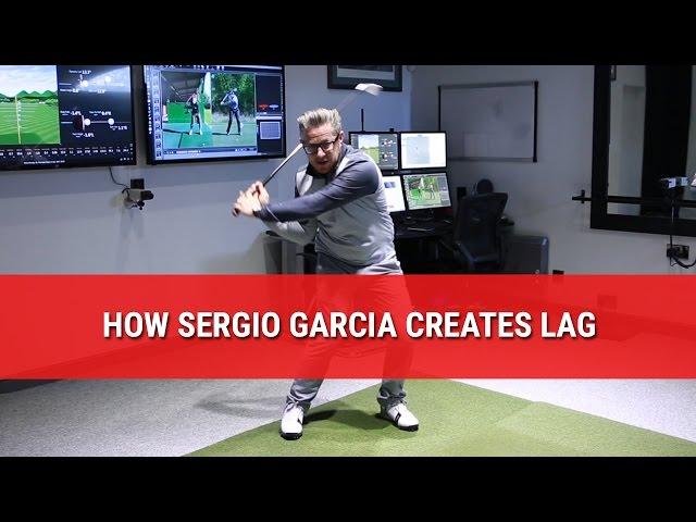 HOW SERGIO GARCIA CREATES LAG