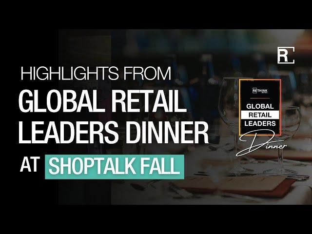 Highlights from RETHINK Retail's Global Retail Leaders Dinner at Shoptalk Fall 2024!