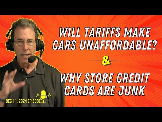 Full Show: Will Tariffs Make Cars Unaffordable? and Why Store Credit Cards Are Junk