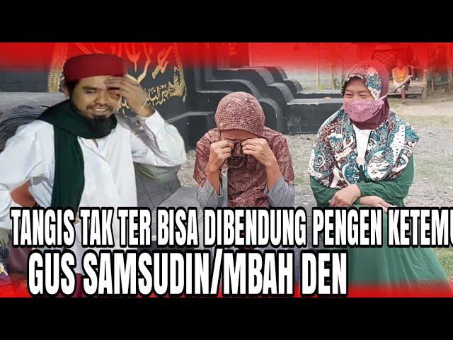 GUS SAMSUDIN TERBARU||TANGIS HARU PENGEN KETEMU MBAH DEN