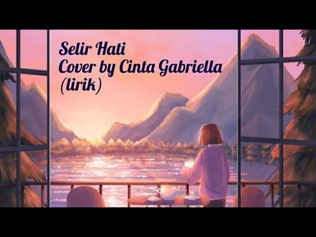 TRIAD - Selir Hati~Cover by Cinta Gabriella (lirik)