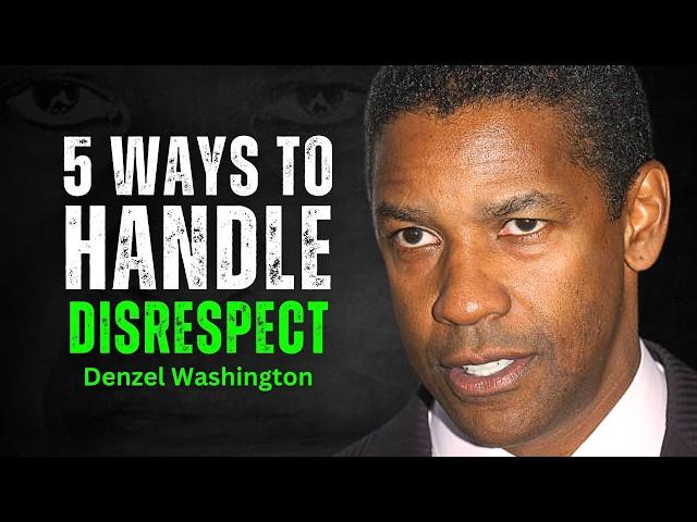 5 Ways to Handle Disrespect - DENZEL WASHINGTON MOTIVATION