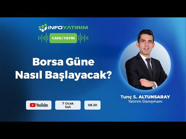 BORSA GÜNE NASIL BAŞLAYACAK? Tunç Safa Altunsaray | İnfo Yatırım