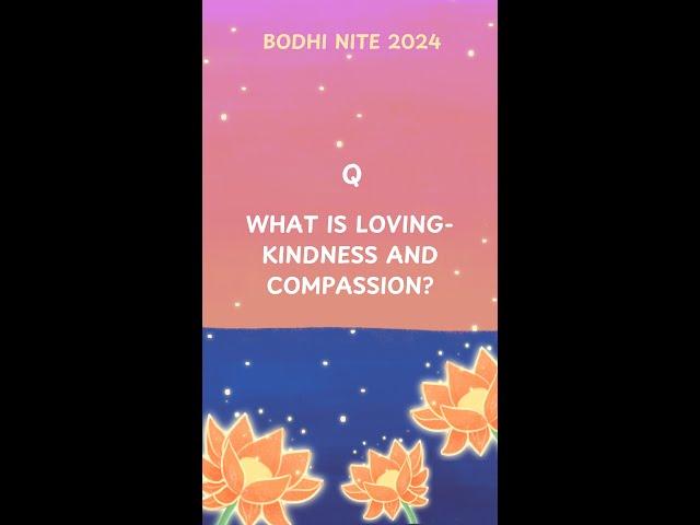 Bodhi Nite 2024: What is loving-kindness and compassion?