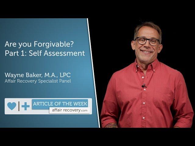 Are you Forgivable? Part 1: Self Assessment