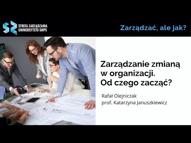 Zarządzanie zmianą w organizacji. Od czego zacząć? Rafał Olejniczak