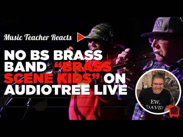 Music Teacher Reacts to No BS Brass Band "Brass Scene Kids" | Music Shed #16