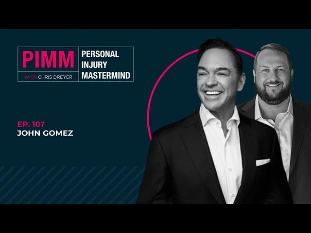 Personal Injury Mastermind - Ep 107: John Gomez, Gomez Trial Attorneys