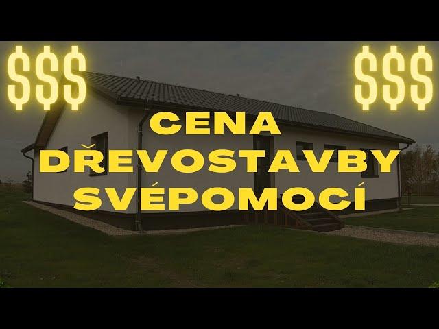 Cena Dřevostavby Svépomocí a jak dlouho trvá její zhotovení - Dřevostavba Svépomocí