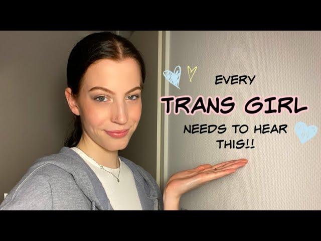 rare advice every trans girl needs to hear!!