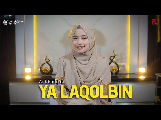 YA LAQOLBIN - AI KHODIJAH