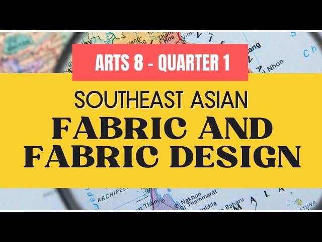 GRADE 8 ARTS - QUARTER 1 | Southeast Asian Fabric and Fabric Design