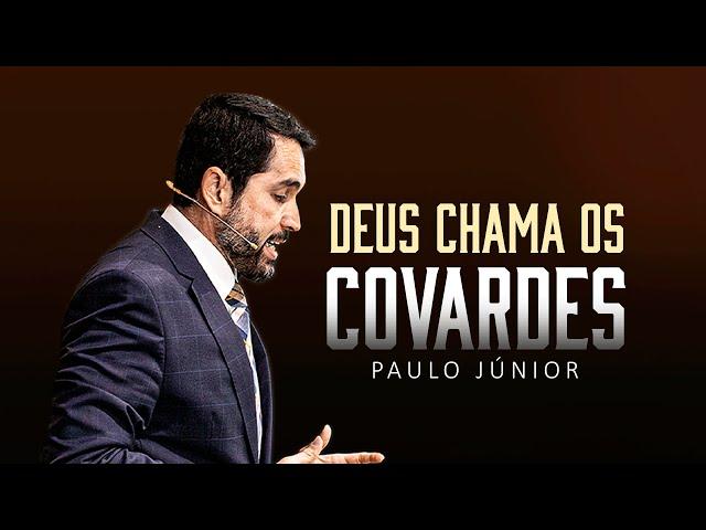 Deus Chama os Covardes - Paulo Junior