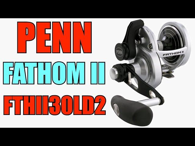 Penn FTHII30LD2 Fathom II 2-Speed Lever Drag Reel Review | J&H Tackle