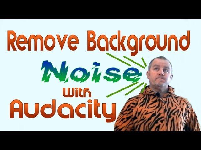 EASILY REMOVE BACKGROUND NOISE FROM YOUR VIDEO SOUNDTRACKWITH AUDACITY
