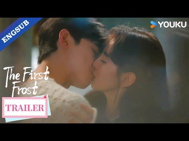 【Trailer】EP21: They finally discover how fierce their love really is! ️‍| The First Frost | YOUKU