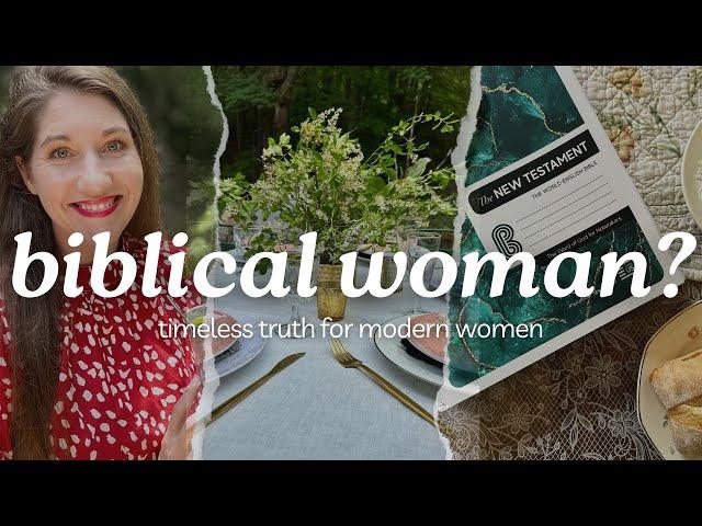 Week 1: Understanding Biblical Womanhood - Timeless Truth for Modern Women