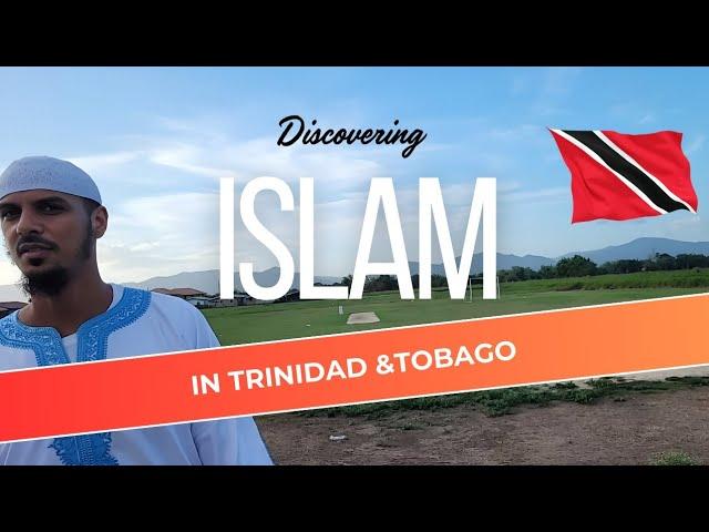 ISLAM in TRINIDAD & TOBAGO : Dawah, Gettho Youths, Halal Food,  and more