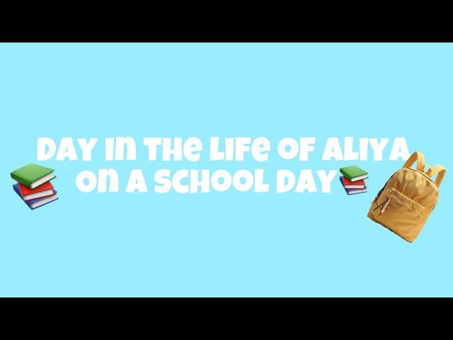 Day In The Life Of Aliya On A School Day