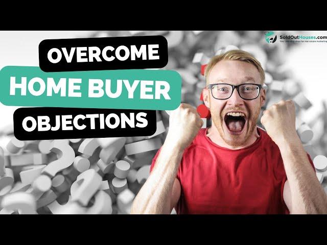 How To Handle 6 Common Buyer Objections - Real Estate Objection Handling Techniques