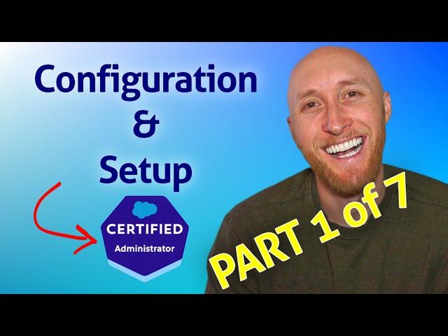 (1/7) Salesforce Admin Exam: Configuration & Setup