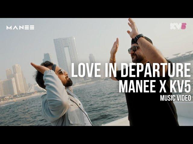 Love In Departure | Manee x KV5 Dubai | Full Music Video | Dubai