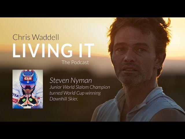 Chris Waddell Living It Episode #38 - Steven Nyman