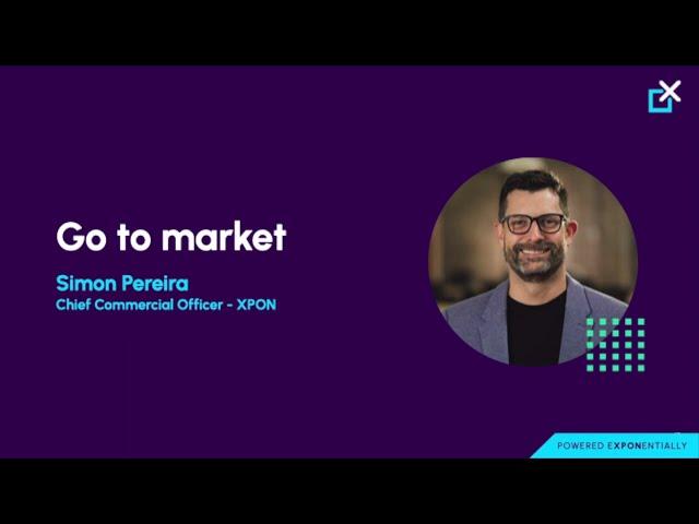 XPON 2022 Investor Day Presentation: Episode 4  - Go To Market
