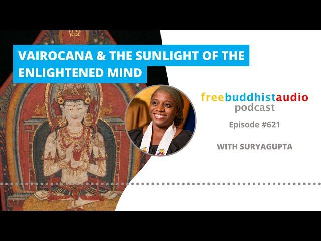 Vairocana & the Sunlight of the Enlightened Mind [FBA Podcast Episode]