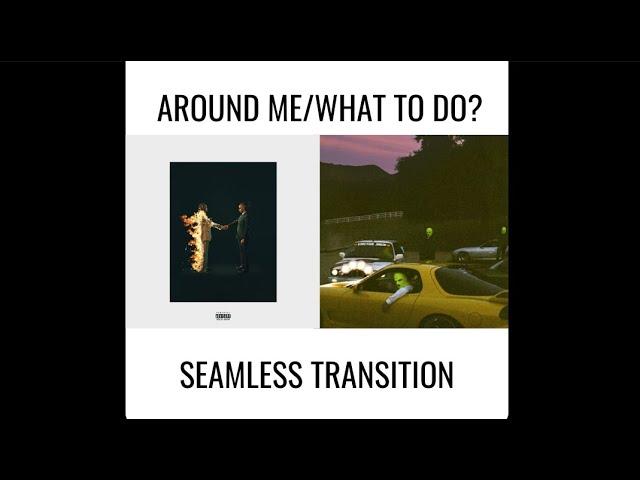 Around Me/WHAT TO DO? (SEAMLESS TRANSITION) - Travis Scott, Metro Boomin, Don Toliver