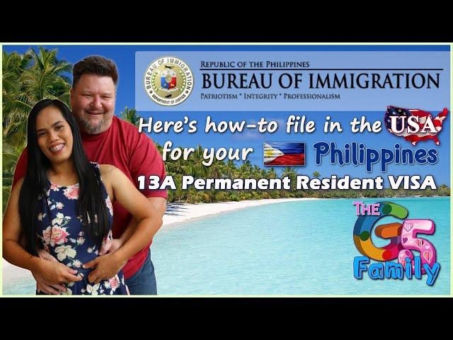 How to get your Philippines 13A Permanent Resident VISA in the U.S.!