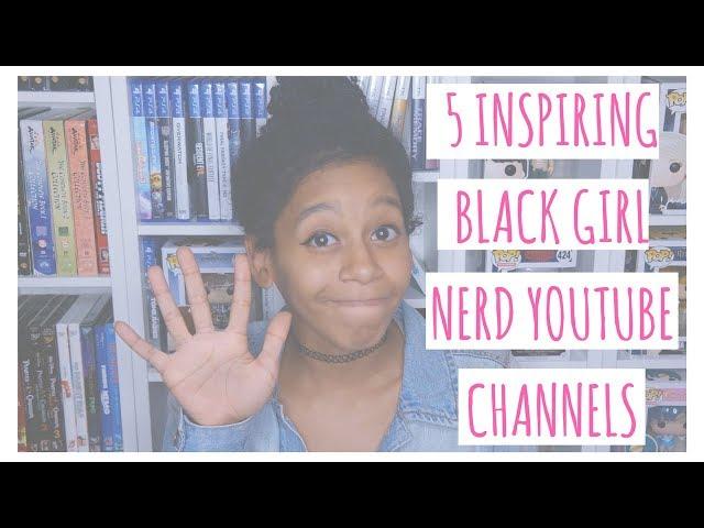 5 Inspiring Black Girl Nerd YouTubers | VEDA Day 11