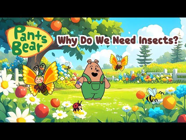 Why Do We Need Insects? | Insects for kids | #PantsBear