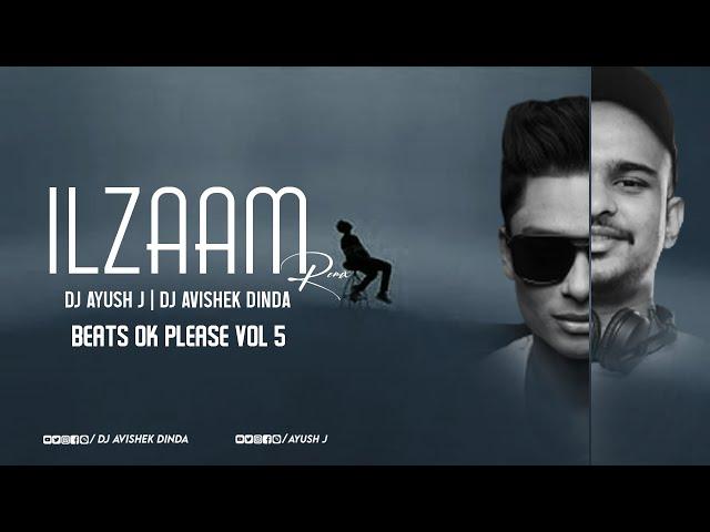 Ilzaam | REMIX| DJ AVISHEK DINDA x DJ AYUSH J | Arjun Kanungo x King Rocco | BEATS OK PLEASE Vol 5