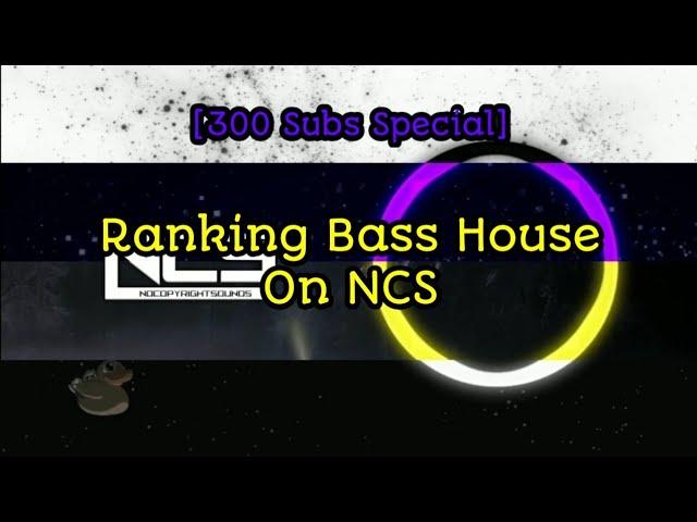 Ranking Bass House On NCS [300 SUBS SPECIAL]