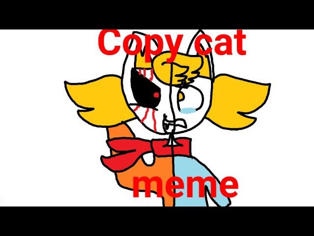 Copy cat/ animation meme