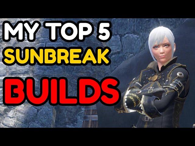 My Top 5 Builds For Monster Hunter Sunbreak