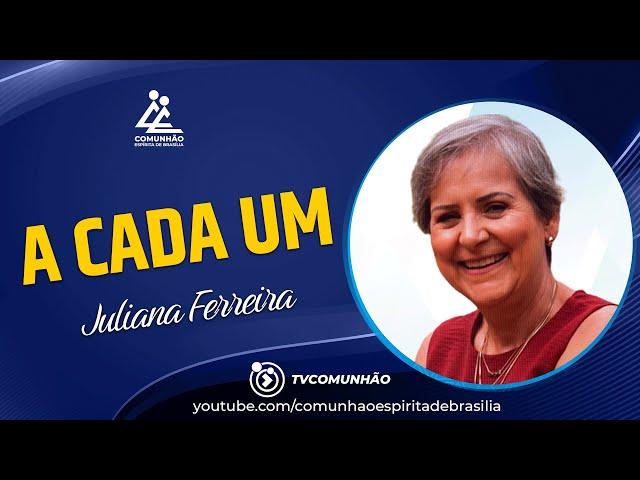 Juliana Ferreira | A CADA UM (PALESTRA ESPÍRITA)