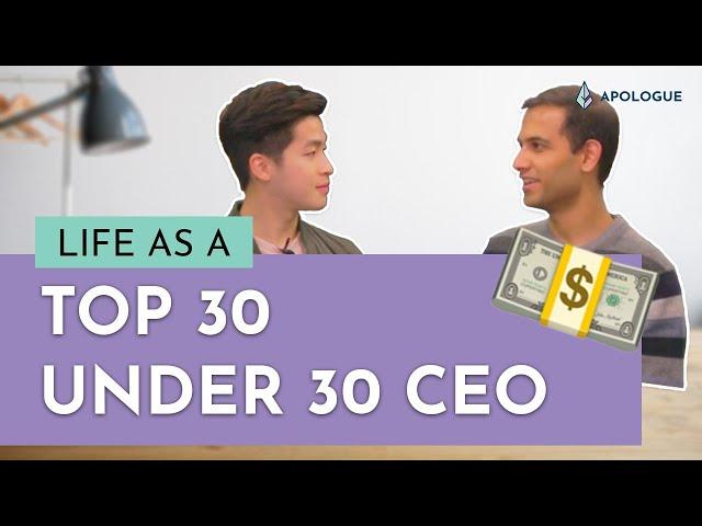 Life Of A Top 30 Under 30 CEO