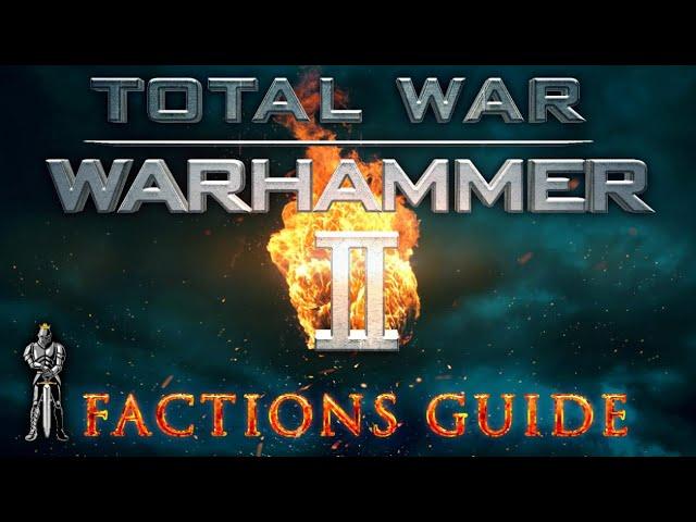 The Right Faction for YOU! Total War Warhammer 2 Faction Guide