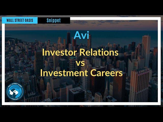 Investor Relations vs Investment Careers | Episode 117 Highlights