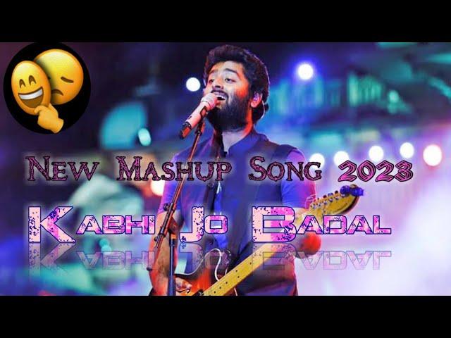Kabhi jo baadal barse//New version mashup song 2023//#mashupsong #newmashupsong2023#arijitsingh