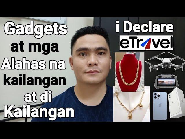 MGA GADGETS AT ALAHAS NA KAILANGAN AT DI NA KAILANGAN I DECLARE | OFW  ETRAVEL CUSTOMS DECLARATION