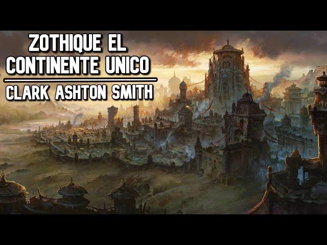 Zothique, el ultimo continente de Clark Ashton Smith - Ciudades y Monstruos