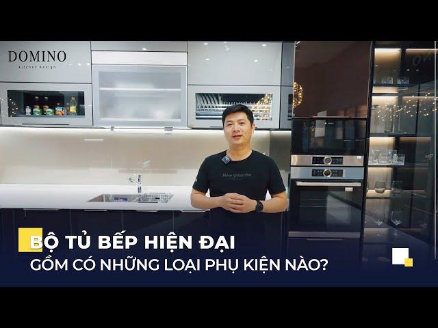 Bộ tủ bếp Hiện đại gồm có những loại phụ kiện nào? | Tủ bếp inox cánh kính Domino