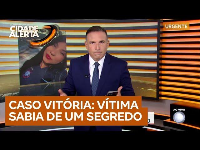 Caso Vitória: jovem pode ter sido morta por descobrir segredo de um conhecido