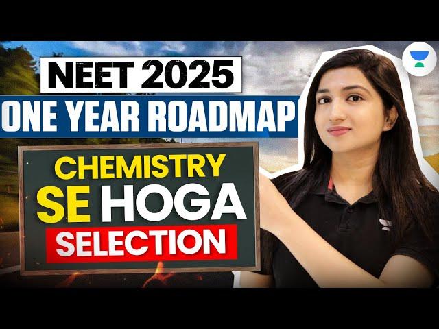 Complete Chemistry Roadmap to Crack NEET 2025 in 1 Year | Akansha Karnwal