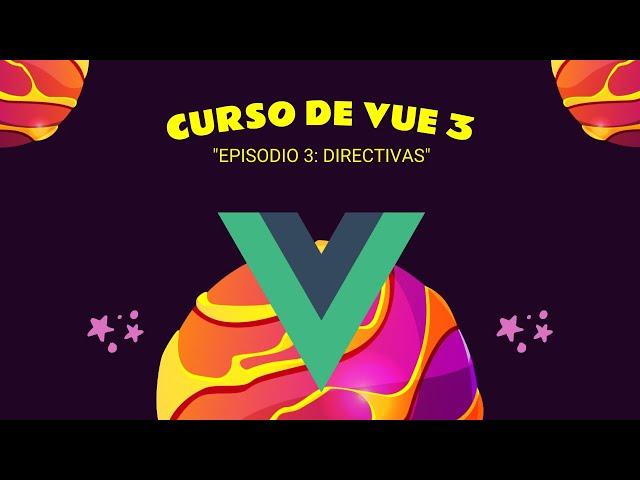 Curso Profesional de VUE 3: Episodio 3 - Aprendiendo Directivas | GOGODEV