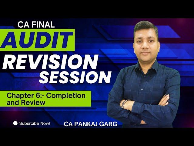 Final Audit - Revision Session (Ch. 6 - Completion and Review) - CA Pankaj Garg