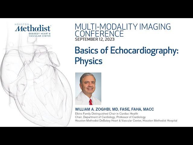 MULTI-MODALITY CONFERENCE: Basics of Echocardiography: Physics (William A. Zoghbi, MD)